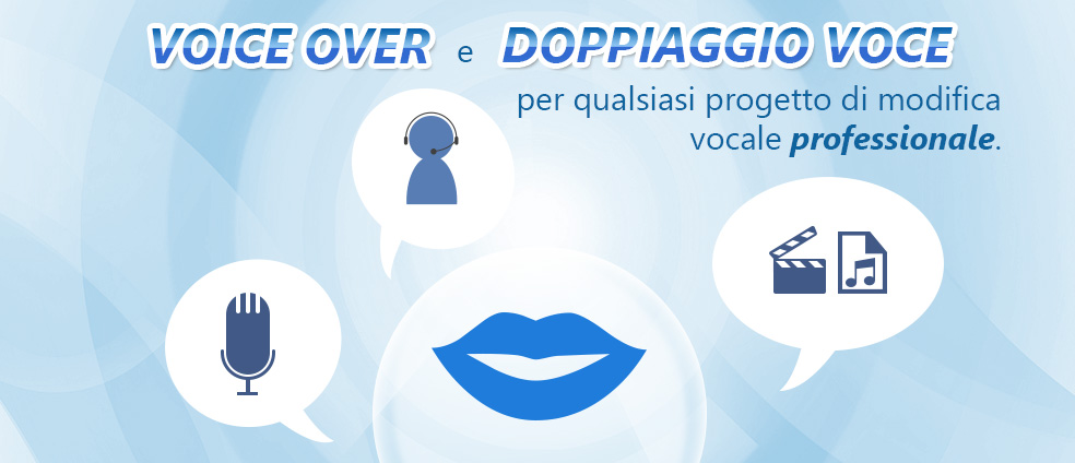 VOICE OVER e DOPPIAGGIO VOCE per qualsiasi progetto di modifica vocale professionale